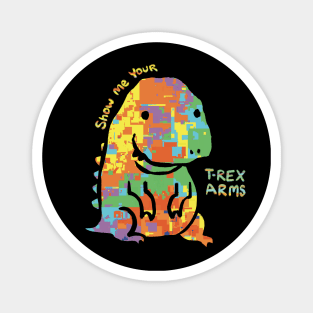 Show Me Your T-Rex Arms, Multicolored Autistic Rex Magnet